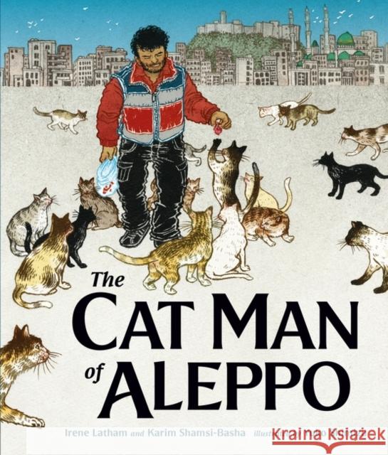 The Cat Man of Aleppo: Winner of the Caldecott Honor Award Karim Shamsi-Basha 9781786077509 Oneworld Publications - książka