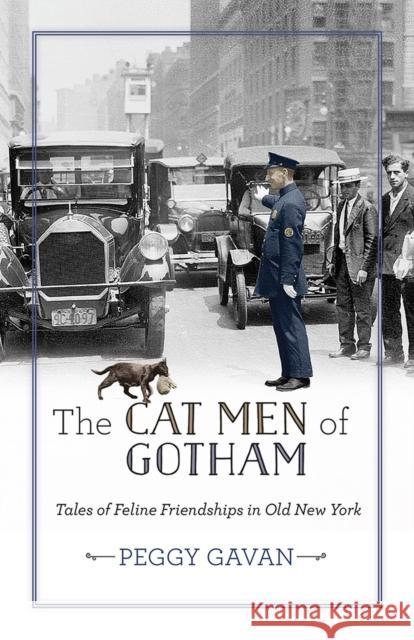 The Cat Men of Gotham: Tales of Feline Friendships in Old New York Peggy Gavan 9781978800229 Rutgers University Press - książka