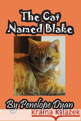 The Cat Named Blake Penelope Dyan John D. Weigand 9781614771104 Bellissima Publishing - książka