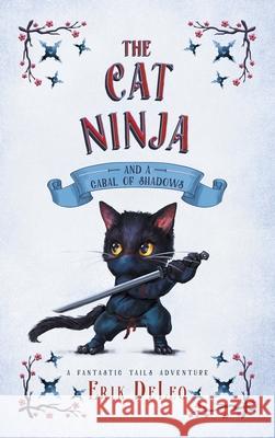 The Cat Ninja: and a Cabal of Shadows Erik DeLeo, Samantha Key, Zemanek Jenny 9781733513838 Dark Cat Publishing - książka