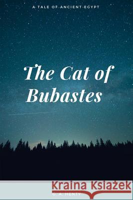 The Cat of Bubastes A Tale of Ancient Egypt Henty, G. a. 9781548082185 Createspace Independent Publishing Platform - książka