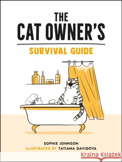 The Cat Owner's Survival Guide: Hilarious Advice for a Pawsitive Life with Your Furry Four-Legged Best Friend Tatiana Davidova 9781800074019 Octopus Publishing Group - książka