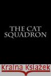 The Cat Squadron MR Joseph L. Rose 9781500217273 Createspace