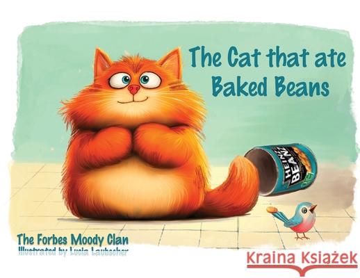 The Cat that ate Baked Beans Lise Moody Lucia Laubscher 9780473739652 Forbes Moody Clan - książka