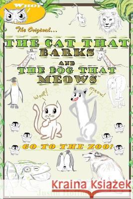 The Cat That Barks And The Dog That Meows: Go To The Zoo! Hoffman, Justin 9781502988645 Createspace - książka