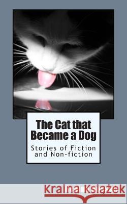 The Cat that Became a Dog: Stories of Fiction and Non-fiction Russell, Regina Maxine 9781482074741 Createspace - książka