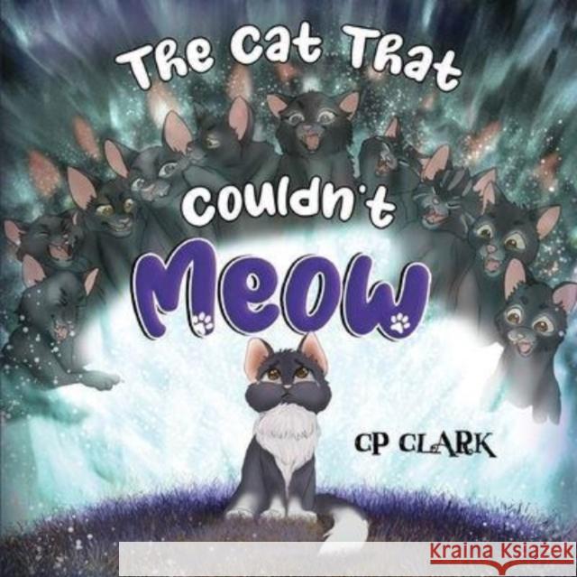 The Cat That Couldn't Meow CP Clark 9781838755898 Pegasus Elliot Mackenzie Publishers - książka