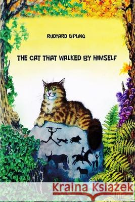 The Cat That walked by Himself Rudyard Kipling 9781727466270 Createspace Independent Publishing Platform - książka