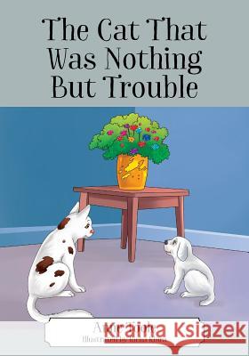 The Cat That Was Nothing But Trouble Anne Toole 9781478797432 Outskirts Press - książka