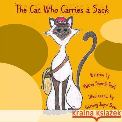 The Cat Who Carries a Sack Mildred Sherrill-Smith Courtney Jayne Snow Courtney Jayne Snow 9781514751893 Createspace - książka