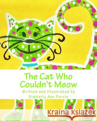 The Cat Who Couldn't Meow Kimberly Ann Purvis Kimberly Ann Purvis 9781500976781 Createspace - książka