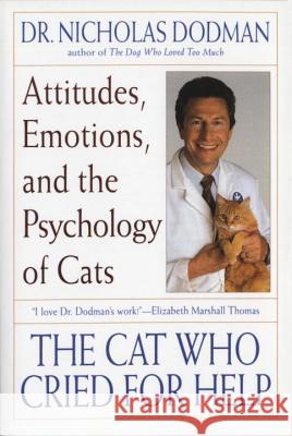 The Cat Who Cried for Help: Attitudes, Emotions, and the Psychology of Cats Nicholas Dodman 9780553378542 Bantam Books - książka