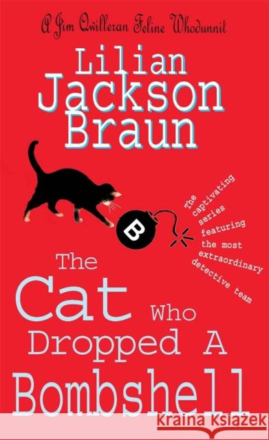 The Cat Who Dropped A Bombshell (The Cat Who… Mysteries, Book 28): A delightfully cosy feline whodunit for cat lovers everywhere Lilian Jackson Braun 9780755326013  - książka
