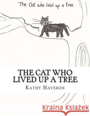 The cat who lived up a tree Haveron, Kathy Elaine 9781479314454 Createspace - książka