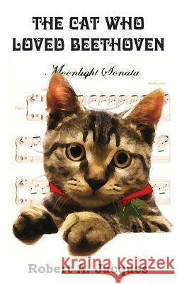 The Cat Who Loved Beethoven Robert a. Jacques 9781483706535 Bottom of the Hill Publishing - książka