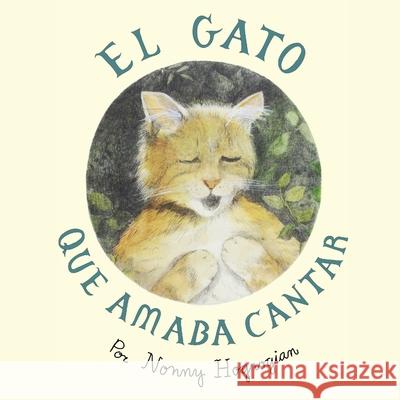 The Cat Who Loved to Sing / El Gato Que Amaba Cantar: Spanish Edition Nonny Hogrogian 9781648720024 Cascade Press - książka