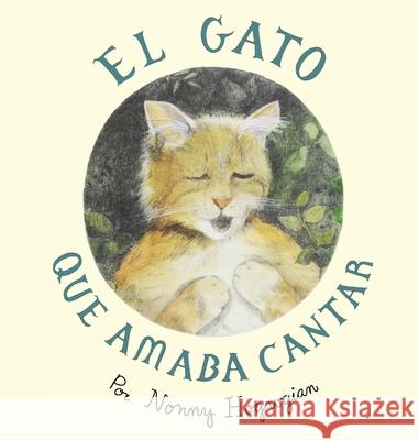 The Cat Who Loved to Sing / El Gato Que Amaba Cantar: Spanish Edition Nonny Hogrogian 9781648720031 Cascade Press - książka