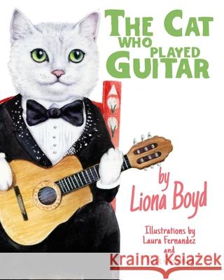 The Cat Who Played Guitar Liona Boyd 9781777339425 978-1-7773394-2-5 - książka