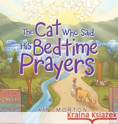 The Cat Who Said His Bedtime Prayers Amy Morton 9781489738646 Liferich - książka