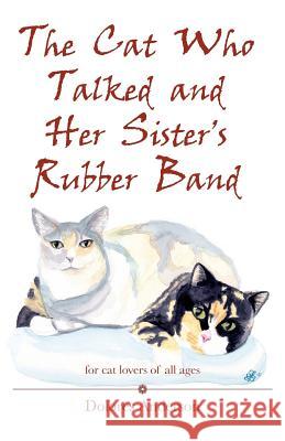 The Cat Who Talked and Her Sister's Rubber Band Dolores Anderson Lora Lee Jensen Jeffrey P. Lawrence 9781492942436 Createspace - książka