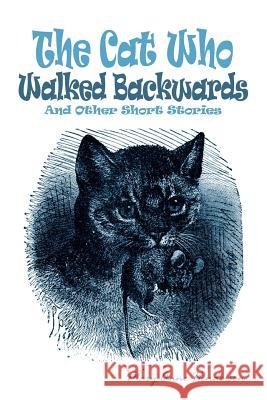 The Cat Who Walked Backwards And Other Short Stories Henderson, Mary Anne 9781410783493 Authorhouse - książka