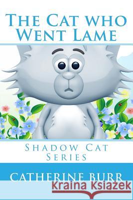 The Cat Who Went Lame: Shadow Cat Series Catherine Burr 9781618290618 New Line Press - książka