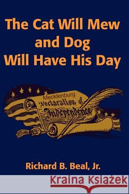 The Cat Will Mew and Dog Will Have His Day Richard B., Jr. Beal 9780595200108 Writers Club Press - książka