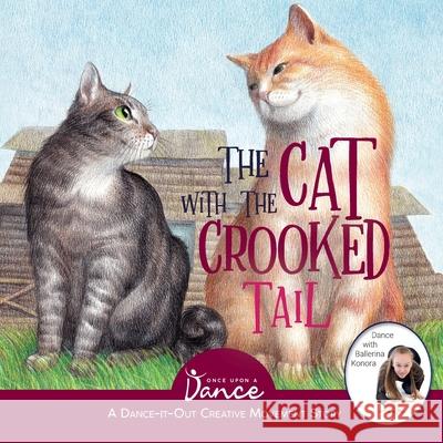 The Cat with the Crooked Tail: A Dance-It-Out Creative Movement Story for Young Movers Once Upon A Tkachenko 9781955555043 Once Upon a Dance - książka