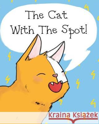 The Cat With The Spot! Story Morehouse 9781925807226 Like a Photon Creative Pty - książka