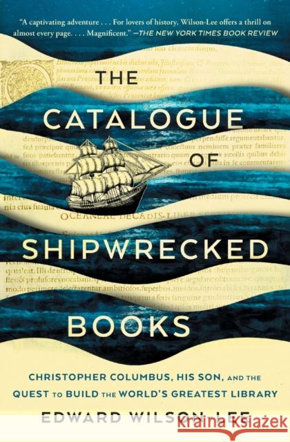 The Catalogue of Shipwrecked Books: Christopher Columbus, His Son, and the Quest to Build the World's Greatest Library Edward Wilson-Lee 9781982111403 Scribner Book Company - książka