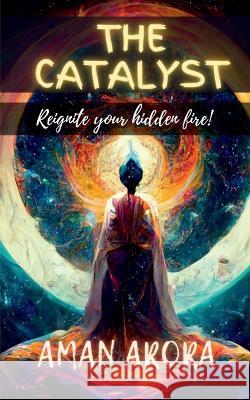 The Catalyst Aman Arora   9798889593515 Notion Press - książka
