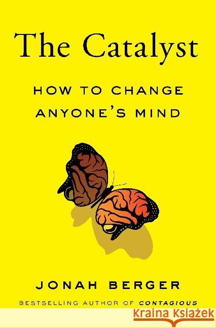 The Catalyst : How to Change Anyone's Mind Berger, Jonah 9781982143183 Simon & Schuster - książka