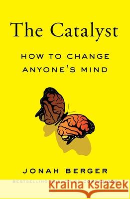 The Catalyst: How to Change Anyone's Mind Jonah Berger 9781982108601 Simon & Schuster - książka