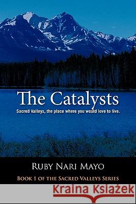 The Catalysts: Sacred Valleys, the Place You Would Love to Live Mayo, Ruby Nari 9781426950278 Trafford Publishing - książka