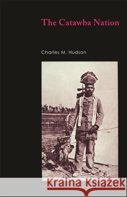 The Catawba Nation Charles M. Hudson 9780820331331 University of Georgia Press - książka