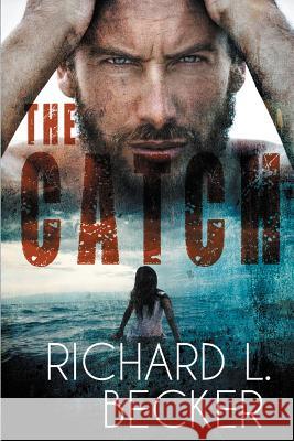 The Catch Richard L. Becker 9781519397737 Createspace Independent Publishing Platform - książka