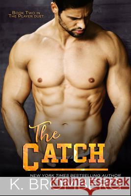 The Catch K Bromberg 9781942832065 Brower Literary & Management, Inc. - książka