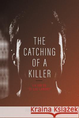 The Catching Of A Killer: La job de Ti-Luc Landry Ouellette, Josh 9781460291436 FriesenPress - książka