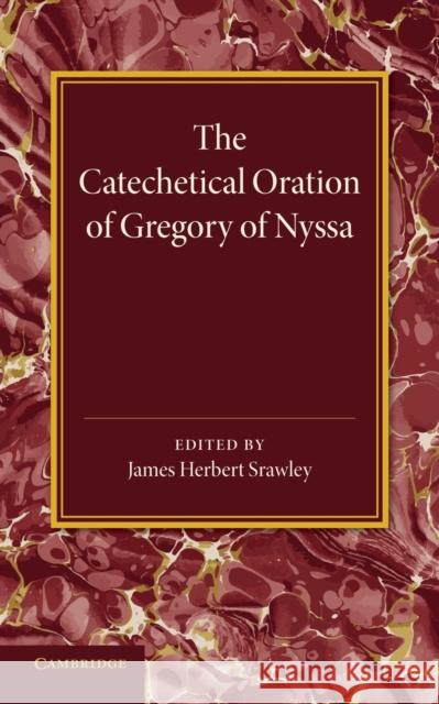 The Catechetical Oration of Gregory of Nyssa James Herbert Srawley 9781107440562 Cambridge University Press - książka