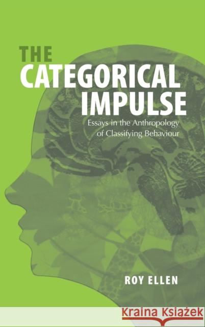 The Categorical Impulse: Essays on the Anthropology of Classifying Behavior Ellen, Roy 9781845450175 Berghahn Books - książka