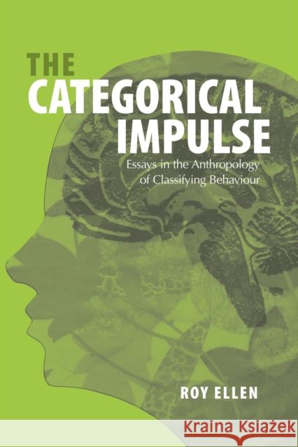 The Categorical Impulse: Essays on the Anthropology of Classifying Behavior Ellen, Roy 9781845451554 BERGHAHN BOOKS - książka