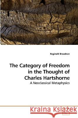 The Category of Freedom in the Thought of Charles Hartshorne Reginald Broadnax 9783639213102 VDM Verlag - książka