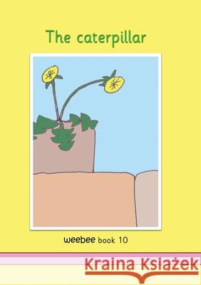 The caterpillar: weebee Book 10 Ruth Price-Mohr 9781913946296 Crossbridge Books - książka