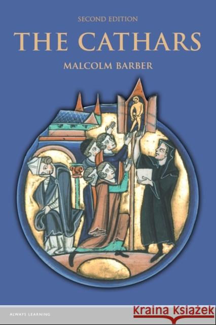 The Cathars : Dualist Heretics in Languedoc in the High Middle Ages Barber, Malcolm 9781408252581 Medieval World - książka