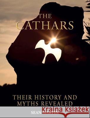 The Cathars: Their Mysteries and History Revealed Sean Martin 9781627950084 Shelter Harbor Press - książka