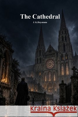 The Cathedral Huysmans, J. K., Uyl, Anthony 9781773567358 Devoted Publishing - książka