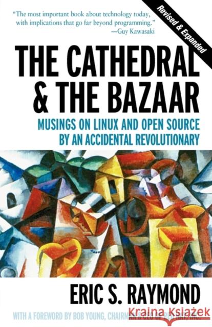 The Cathedral & the Bazaar - Musings on Linux & Open Source by an Accidental Revolutionary Rev Eric Raymond 9780596001087 O'Reilly Media - książka