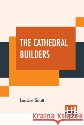 The Cathedral Builders: The Story Of A Great Masonic Guild Leader Scott 9789389701432 Lector House - książka