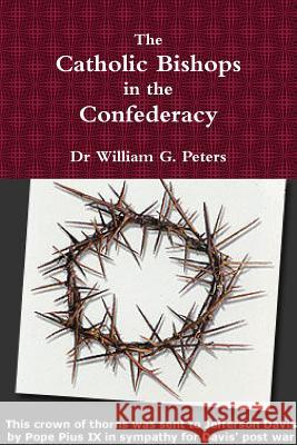 The Catholic Bishops in the Confederacy William Peters 9781365219566 Lulu.com - książka