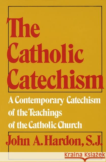 The Catholic Catechism: A Contemporary Catechism of the Teachings of the Catholic Church John Hardon 9780385080453 Image - książka